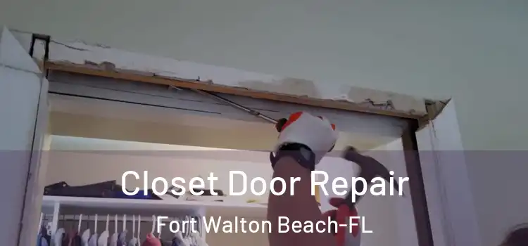  Closet Door Repair Fort Walton Beach-FL