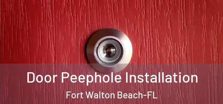 Door Peephole Installation Fort Walton Beach-FL