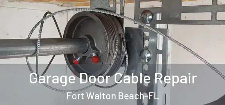 Garage Door Cable Repair Fort Walton Beach-FL