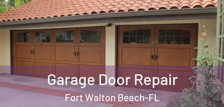 Garage Door Repair Fort Walton Beach-FL